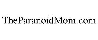 THEPARANOIDMOM.COM