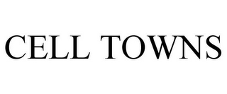 CELL TOWNS