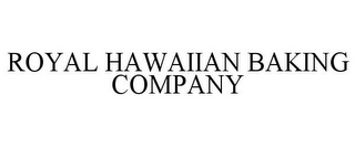 ROYAL HAWAIIAN BAKING COMPANY