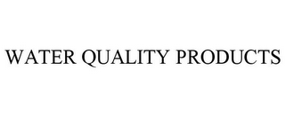 WATER QUALITY PRODUCTS