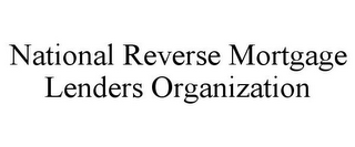 NATIONAL REVERSE MORTGAGE LENDERS ORGANIZATION