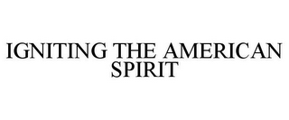 IGNITING THE AMERICAN SPIRIT