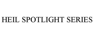HEIL SPOTLIGHT SERIES