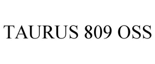 TAURUS 809 OSS