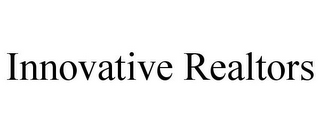 INNOVATIVE REALTORS