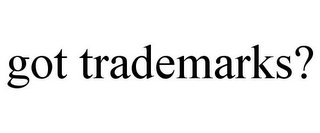 GOT TRADEMARKS?