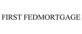 FIRST FEDMORTGAGE