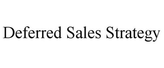 DEFERRED SALES STRATEGY