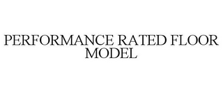 PERFORMANCE RATED FLOOR MODEL