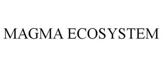 MAGMA ECOSYSTEM