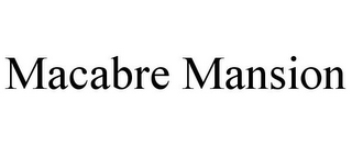 MACABRE MANSION