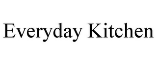 EVERYDAY KITCHEN