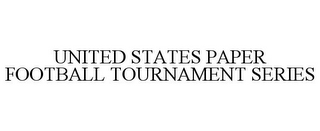 UNITED STATES PAPER FOOTBALL TOURNAMENT SERIES