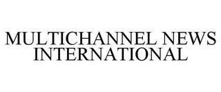 MULTICHANNEL NEWS INTERNATIONAL