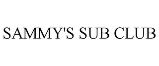 SAMMY'S SUB CLUB