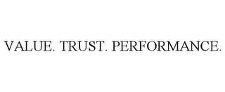 VALUE. TRUST. PERFORMANCE.