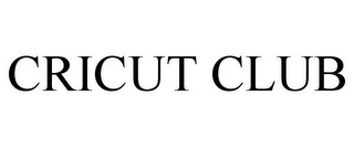 CRICUT CLUB