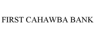 FIRST CAHAWBA BANK