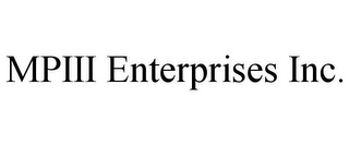 MPIII ENTERPRISES INC.