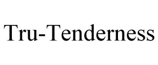 TRU-TENDERNESS