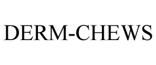 DERM-CHEWS