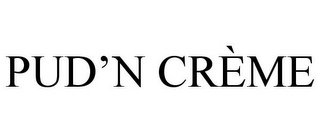 PUD'N CRÈME