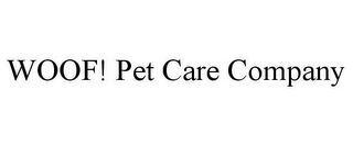 WOOF! PET CARE COMPANY