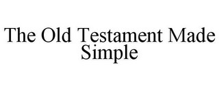 THE OLD TESTAMENT MADE SIMPLE