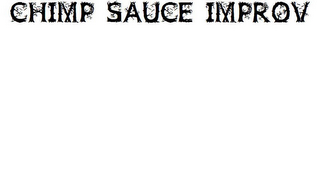 CHIMP SAUCE IMPROV