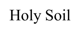 HOLY SOIL