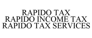 RAPIDO TAX RAPIDO INCOME TAX RAPIDO TAX SERVICES