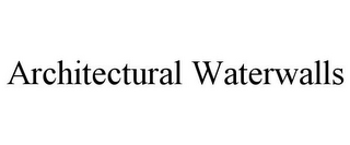 ARCHITECTURAL WATERWALLS