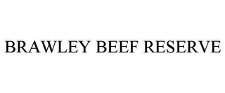 BRAWLEY BEEF RESERVE