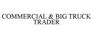 COMMERCIAL & BIG TRUCK TRADER