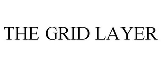 THE GRID LAYER