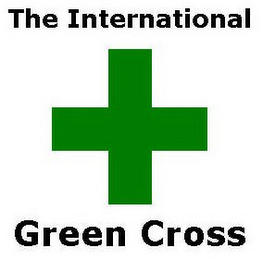 THE INTERNATIONAL GREEN CROSS