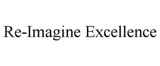 RE-IMAGINE EXCELLENCE