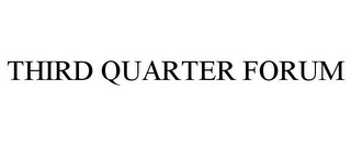 THIRD QUARTER FORUM