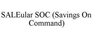 SALEULAR SOC (SAVINGS ON COMMAND)