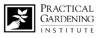 PRACTICAL GARDENING INSTITUTE