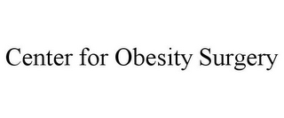 CENTER FOR OBESITY SURGERY
