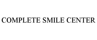 COMPLETE SMILE CENTER