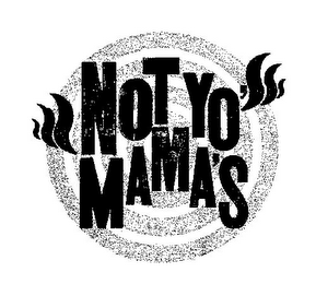 NOT YO' MAMA'S