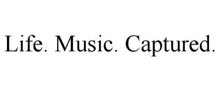 LIFE. MUSIC. CAPTURED.