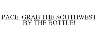 PACE. GRAB THE SOUTHWEST BY THE BOTTLE!