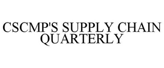 CSCMP'S SUPPLY CHAIN QUARTERLY