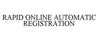 RAPID ONLINE AUTOMATIC REGISTRATION