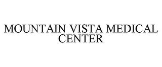 MOUNTAIN VISTA MEDICAL CENTER