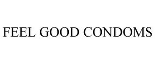 FEEL GOOD CONDOMS