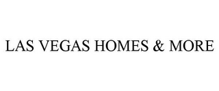 LAS VEGAS HOMES & MORE